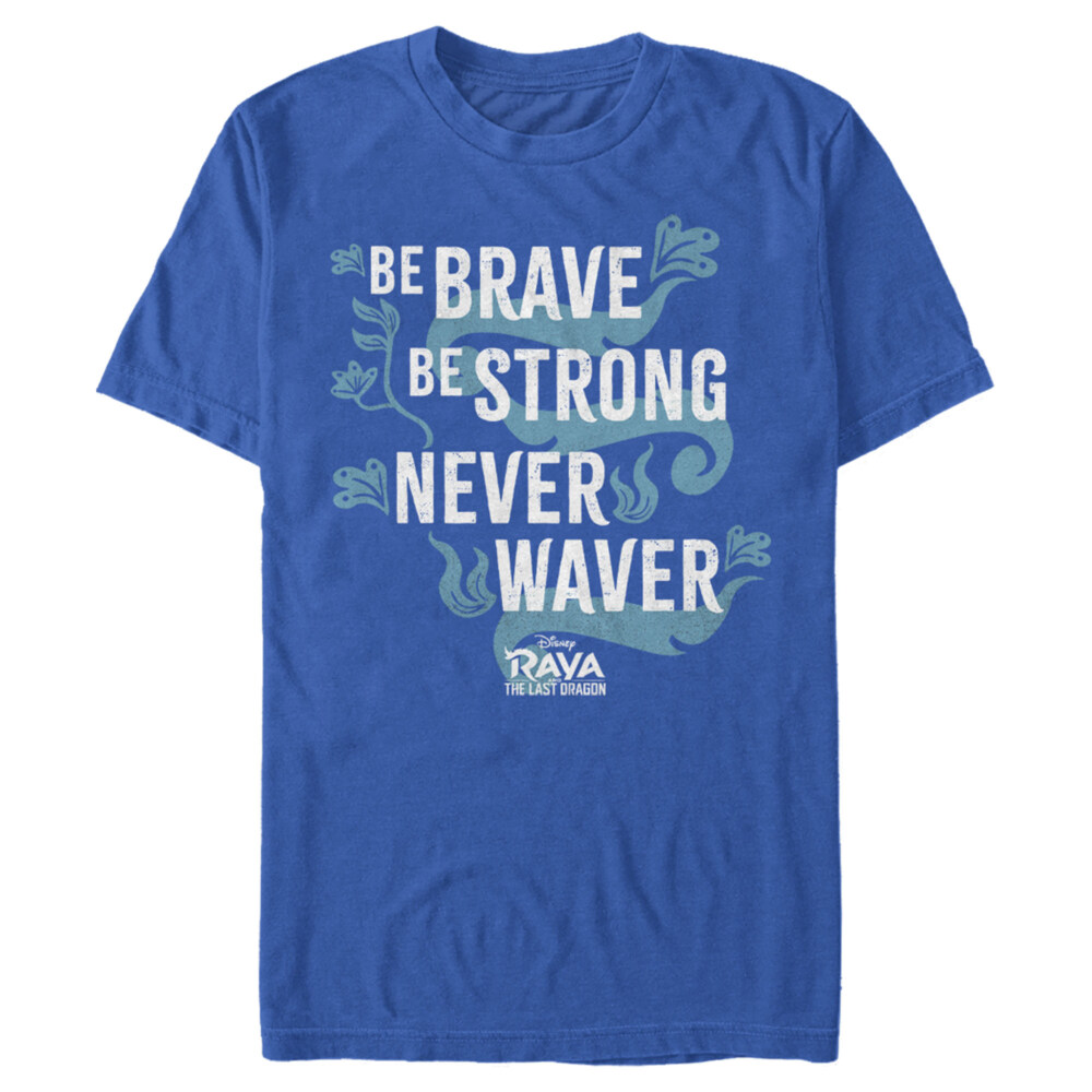 Men's Raya and the Last Dragon Be Brave Be Strong Never Waver  Adult T-Shirt