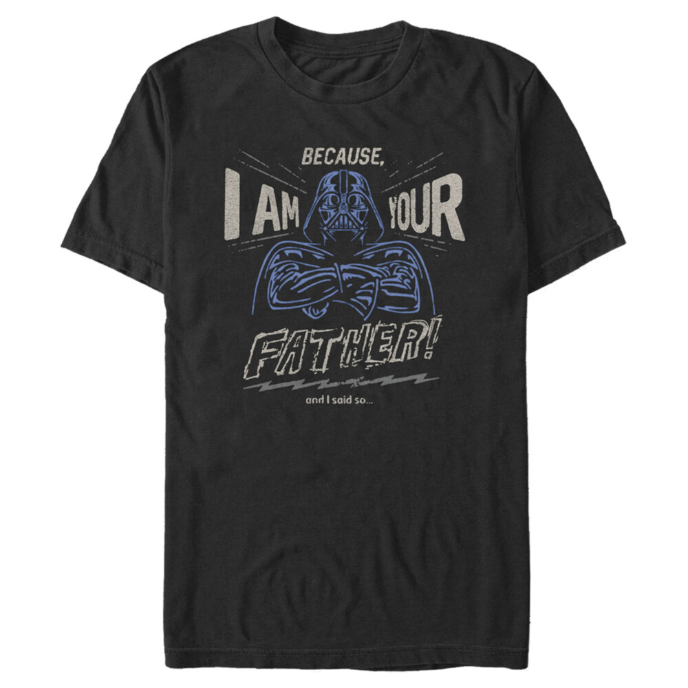 Men's Star Wars Father's Day Because I am Your Father and I Said So  Adult T-Shirt