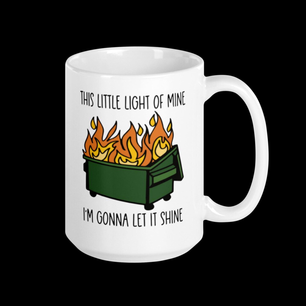 Dumpster Fire Coffee Mug: Let Your Light Shine | Funny Ceramic Mug for Coffee Lovers | Sarcastic Quote Cup | Unique Gift Idea