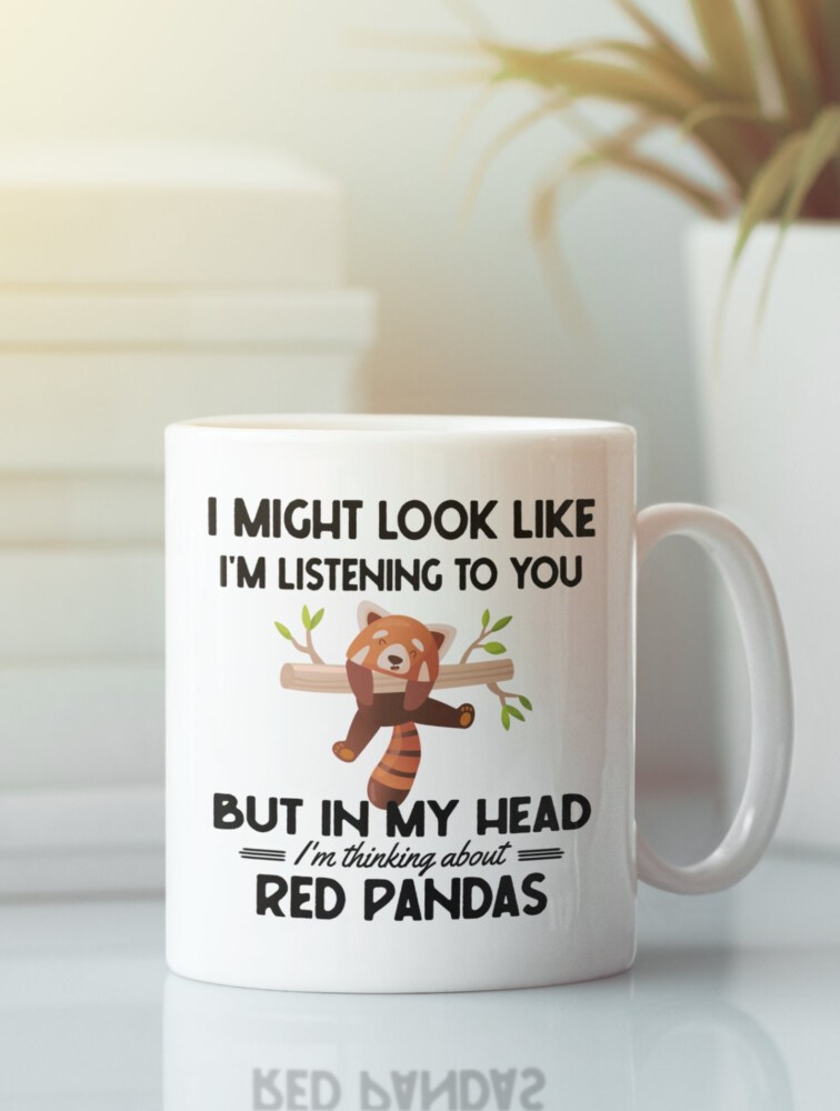 Red Panda Mug, Funny Red Panda Gift, I Might Look Like I'm Listening to You but In My Head I'm Thinking About Red Pandas, Red Panda Lover