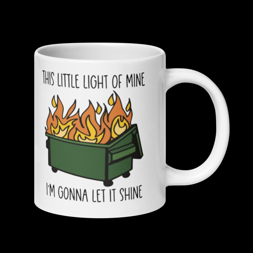 Dumpster Fire Coffee Mug: Let Your Light Shine | Funny Ceramic Mug for Coffee Lovers | Sarcastic Quote Cup | Unique Gift Idea