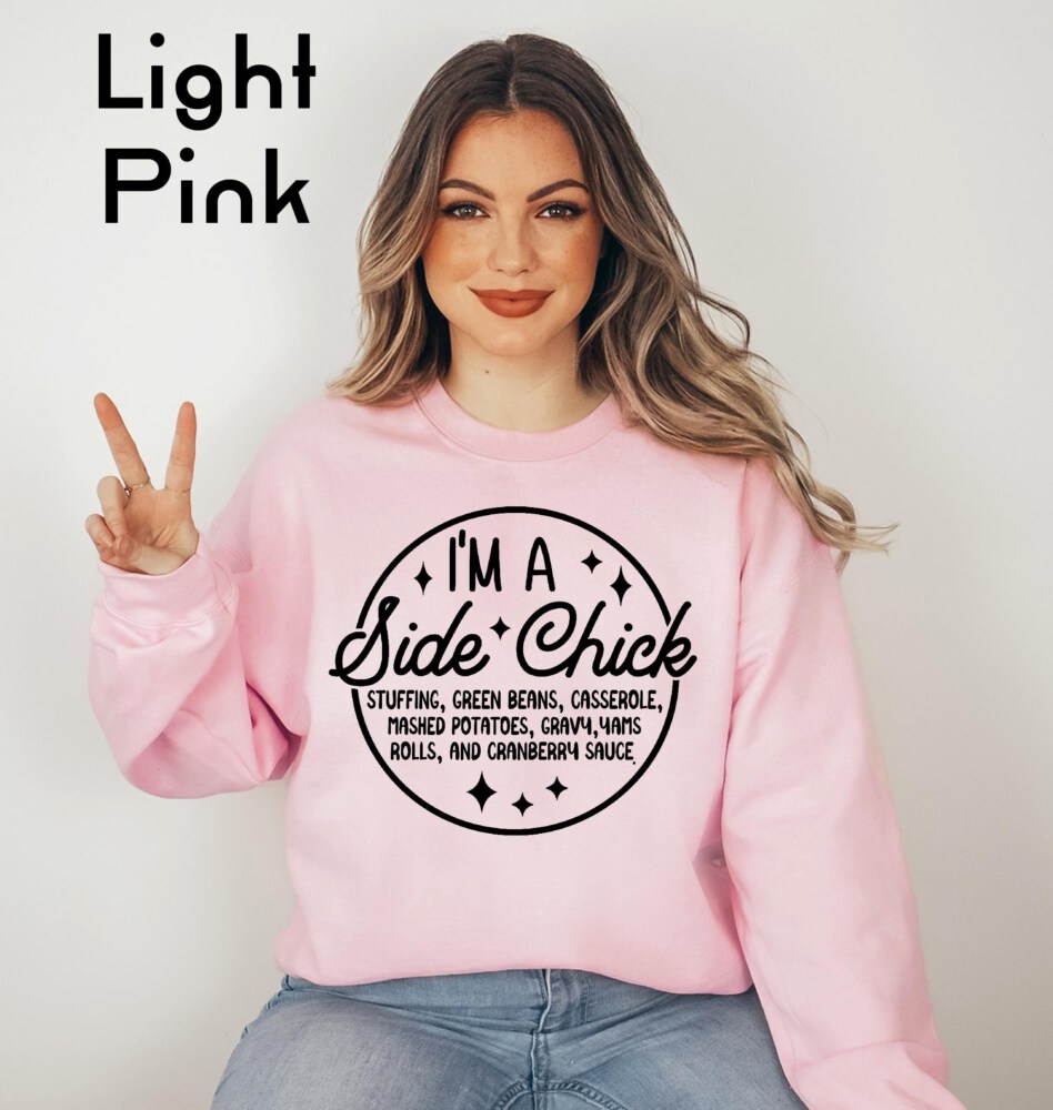 I'm a Side Chick Sweatshirt, Funny Thanksgiving Sweatshirt, Turkey Fall Sweatshirt, Thanksgiving Dinner Sweatshirt, Chick Sweatshirt
