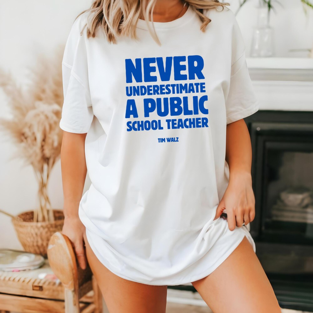 Never Underestimate a Public School Teacher Kamala Harris Shirt | Harris Walz 2024 Rally Merch | Tim Walz DNC Quote TShirt | Educator TShirt