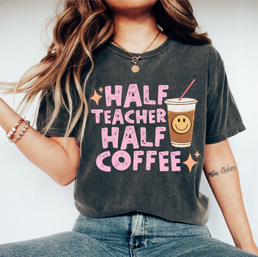Comfort Colors® Retro Half Teacher Half Coffee Shirt, Cute Coffee Lover Teacher Shirt, Teacher Appreciation Gift, Back To School, New Teacher