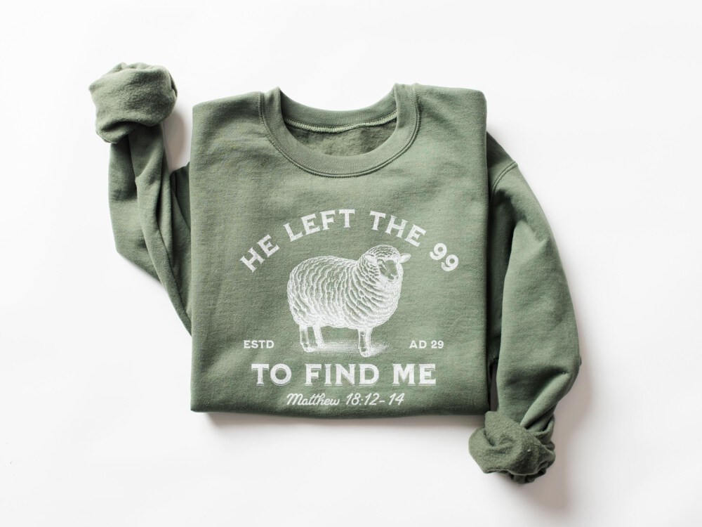 Jesus Leaves The 99 Sweatshirt, The Lord is My Shepherd Crewneck, Christian Sweatshirt, Christian Crewneck, He left the 99 to Save Me Shirt