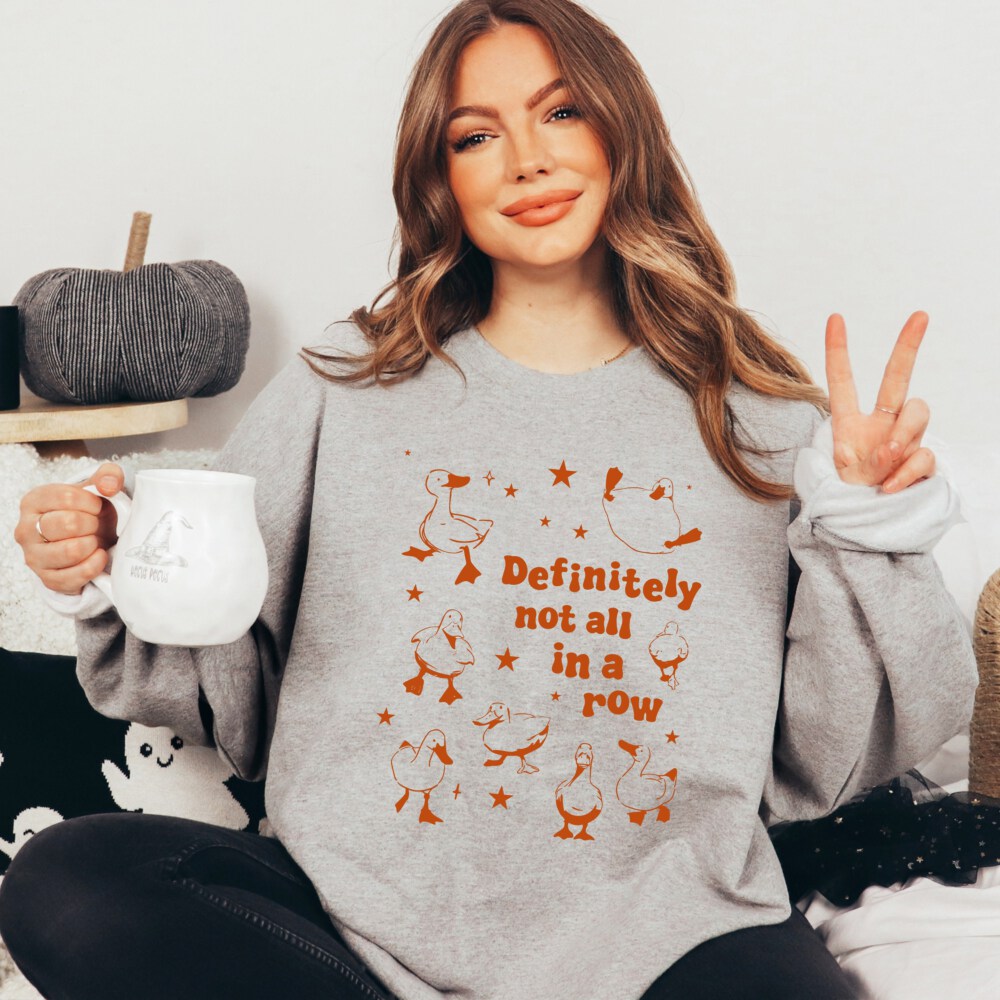 Definitely Not All In A Row Sweatshirt, Funny Got My Ducks In A Row Sweatshirt, Retro Funny Animals Sweatshirt, Funny Duck Meme Sweatshirt