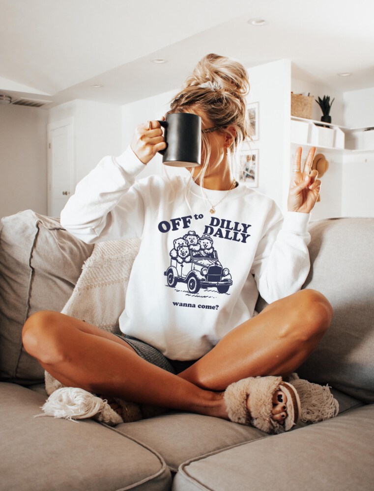 Off to Dilly Dally Sweatshirt, Funny Bear Shirt, Cute Animal Sweatshirt, Sarcastic Quote Sweatshirt, Cozy Sweatshirt