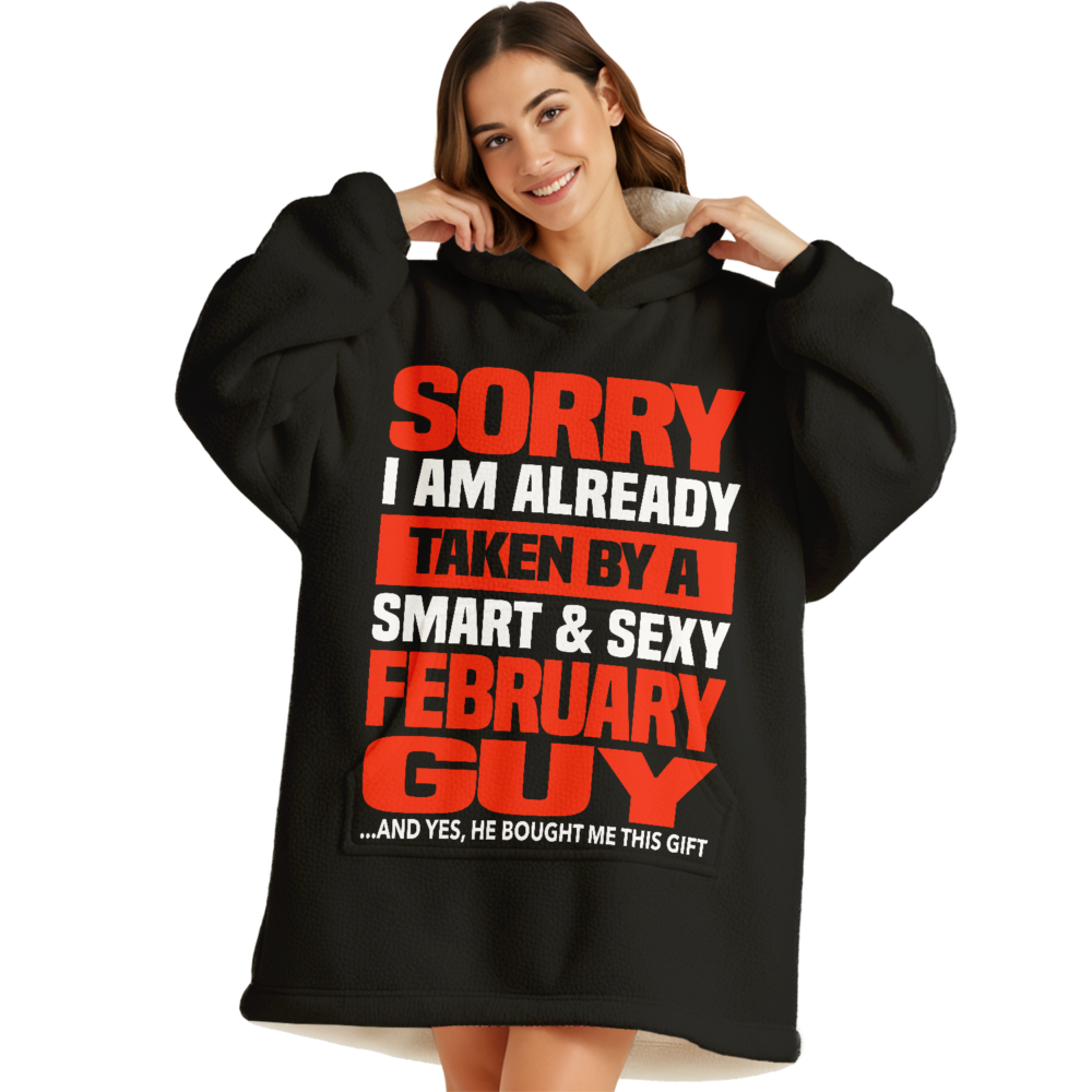 Taken By A Smart & Sexy February Guy - Oodie Blanket Hoodie