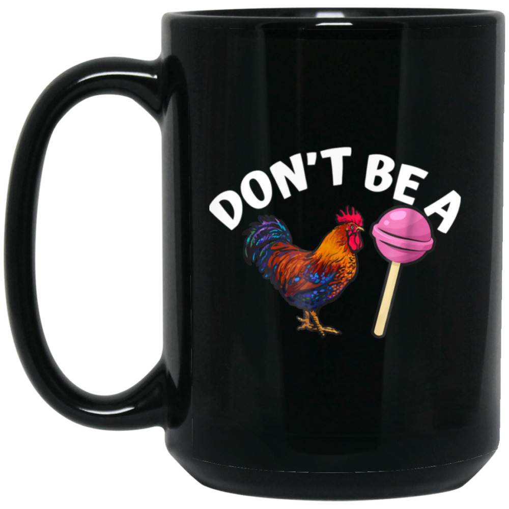 Don't Be A Cock or A Sucker Tee coolest rooste Mug