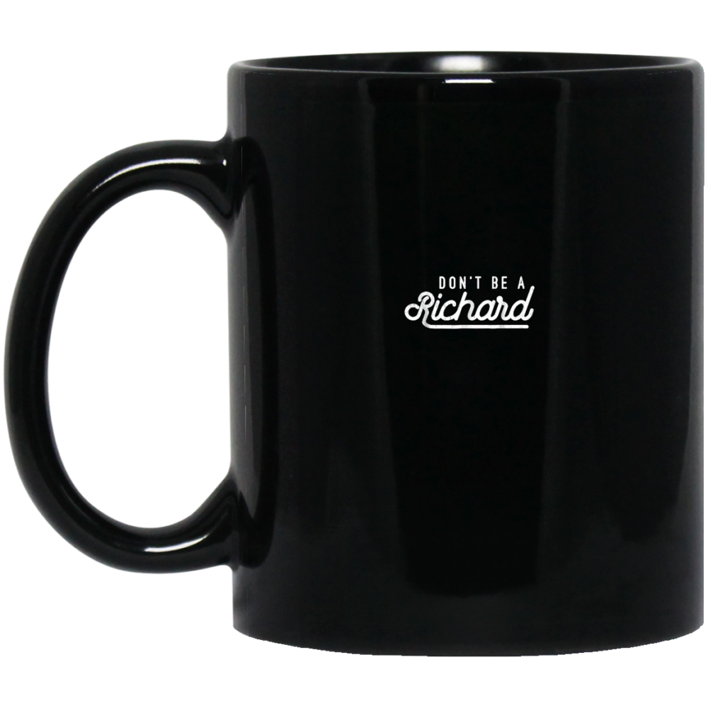 Dont Be A Richard Sarcastic T Shirt Mug