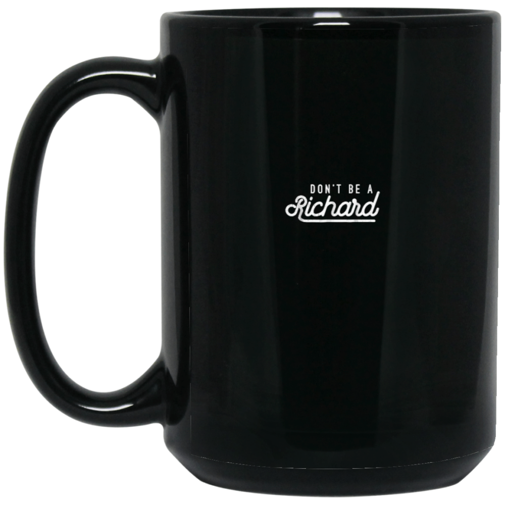 Dont Be A Richard Sarcastic T Shirt Mug