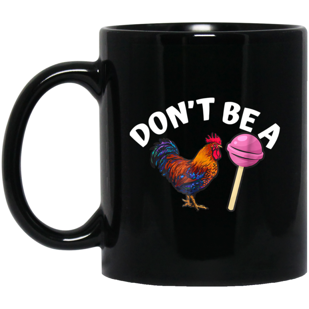 Don't Be A Cock or A Sucker Tee coolest rooste Mug