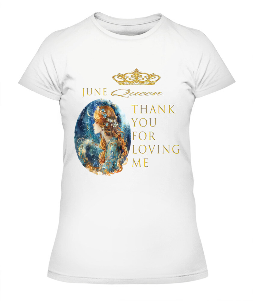 JUNE QUEEN BIRTDAY MONTH . June Birthday Gifts, June Shirts For Woman