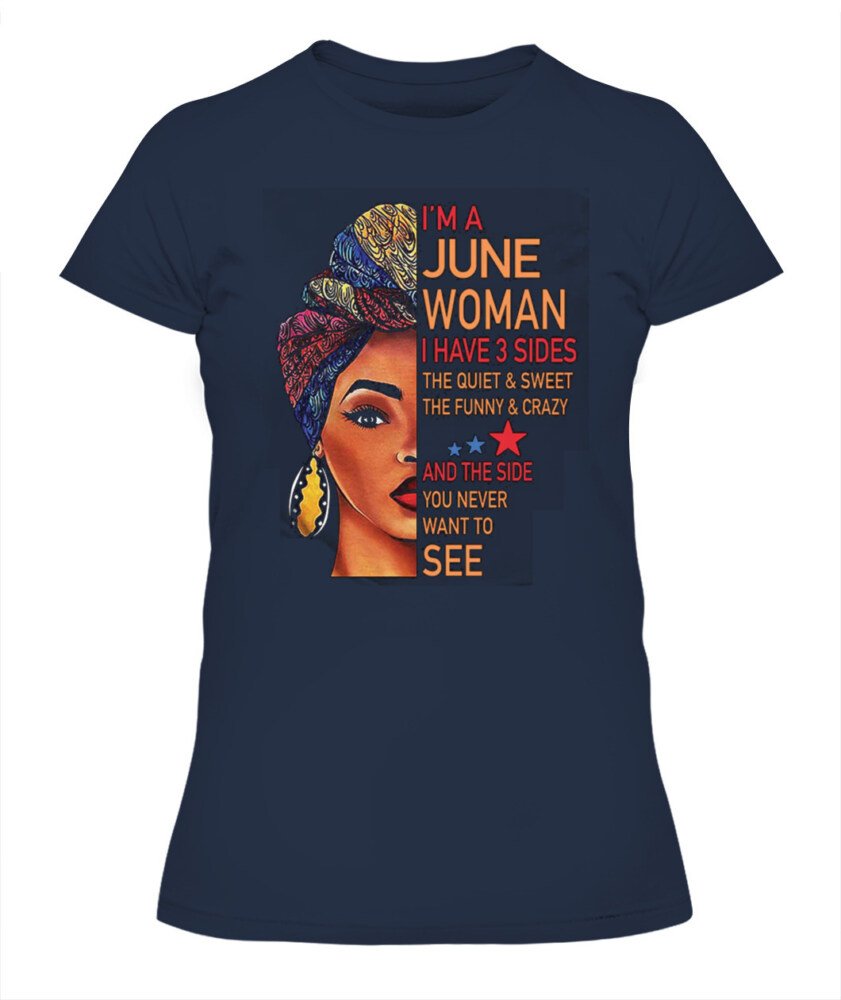 I'm June Women I Have 3 Sides June Birthday Shirts, A Queen Was Born In June, June Melanin T Shirt For Woman