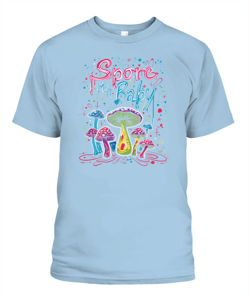 Spore Me, Baby – Psychedelic Mushroom Shirt for Fungi Lovers