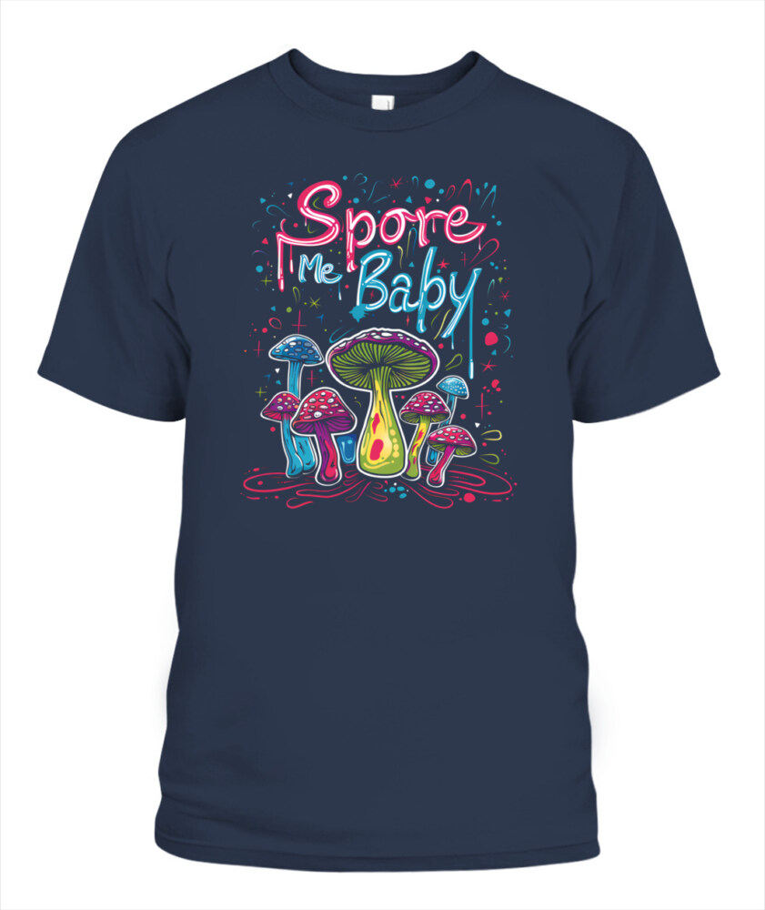 Spore Me, Baby – Psychedelic Mushroom Shirt for Fungi Lovers
