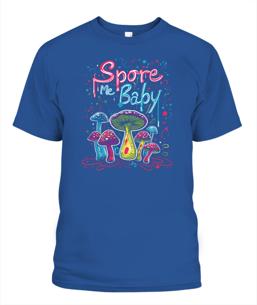 Spore Me, Baby – Psychedelic Mushroom Shirt for Fungi Lovers
