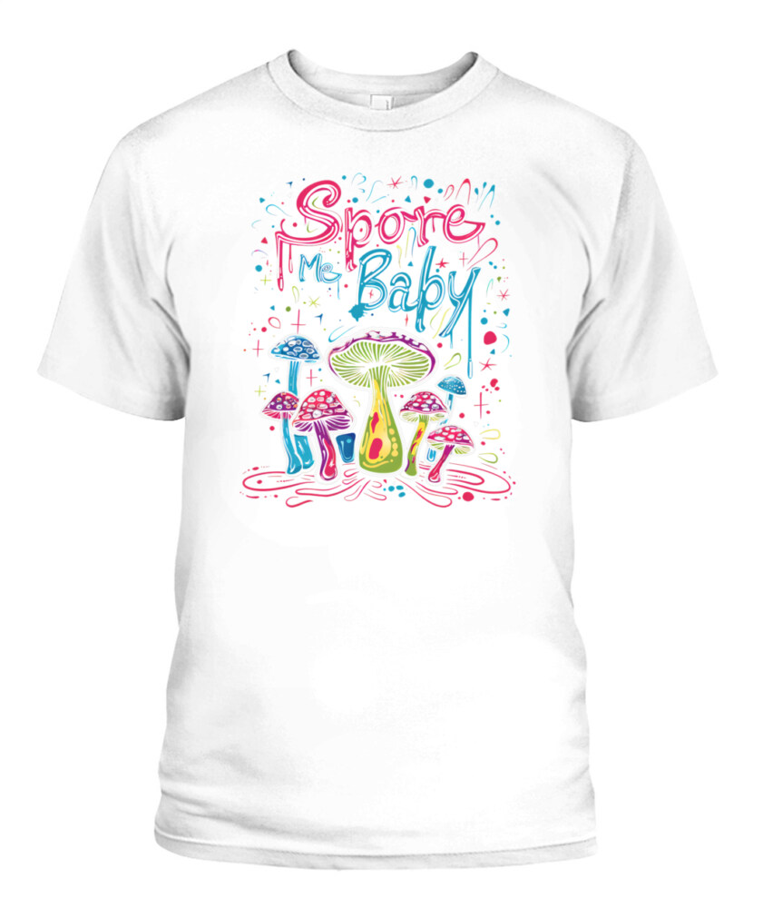 Spore Me, Baby – Psychedelic Mushroom Shirt for Fungi Lovers