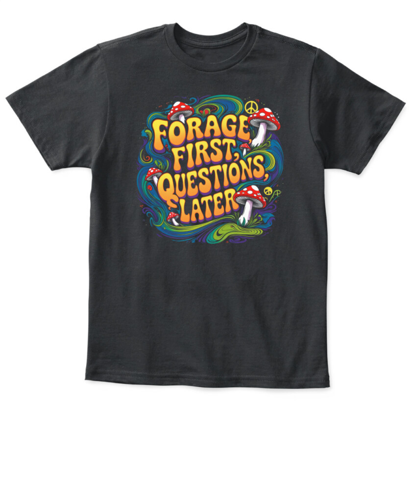 Forage First Questions Later Retro Mushroom Shirt – Hippie Aesthetic Tee for Nature Lovers