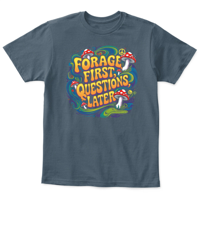 Forage First Questions Later Retro Mushroom Shirt – Hippie Aesthetic Tee for Nature Lovers