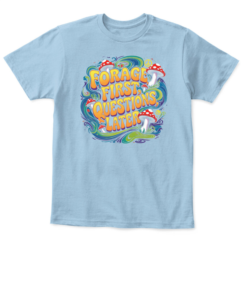 Forage First Questions Later Retro Mushroom Shirt – Hippie Aesthetic Tee for Nature Lovers