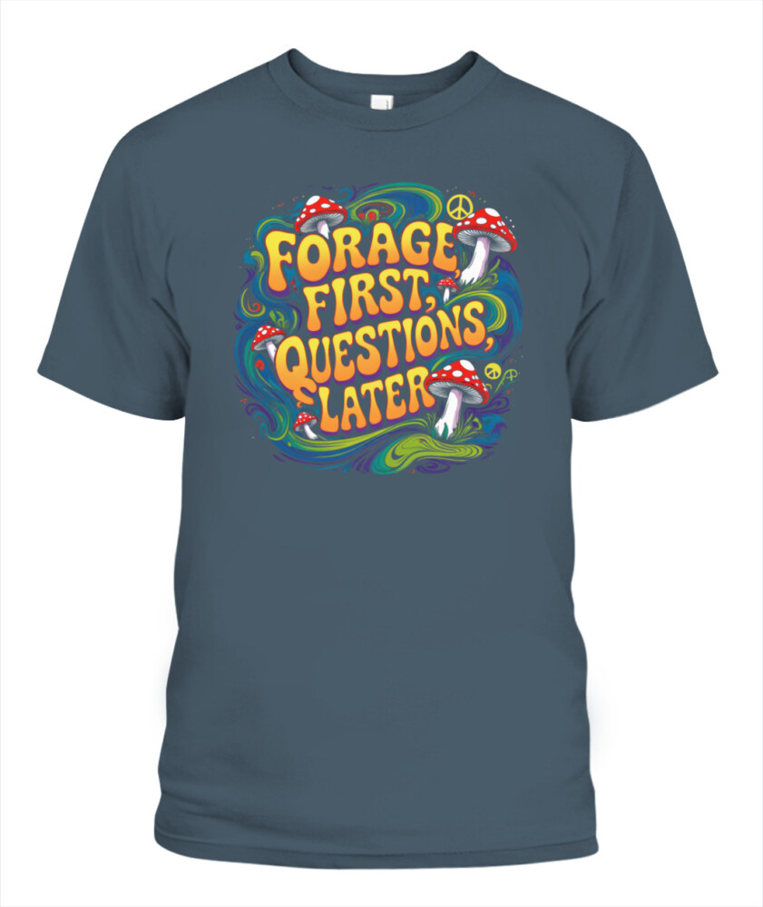 Forage First Questions Later Retro Mushroom Shirt – Hippie Aesthetic Tee for Nature Lovers