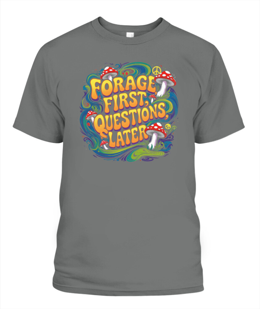 Forage First Questions Later Retro Mushroom Shirt – Hippie Aesthetic Tee for Nature Lovers