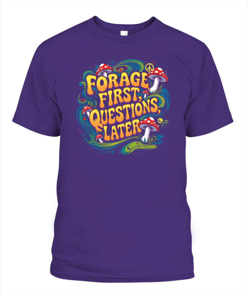 Forage First Questions Later Retro Mushroom Shirt – Hippie Aesthetic Tee for Nature Lovers