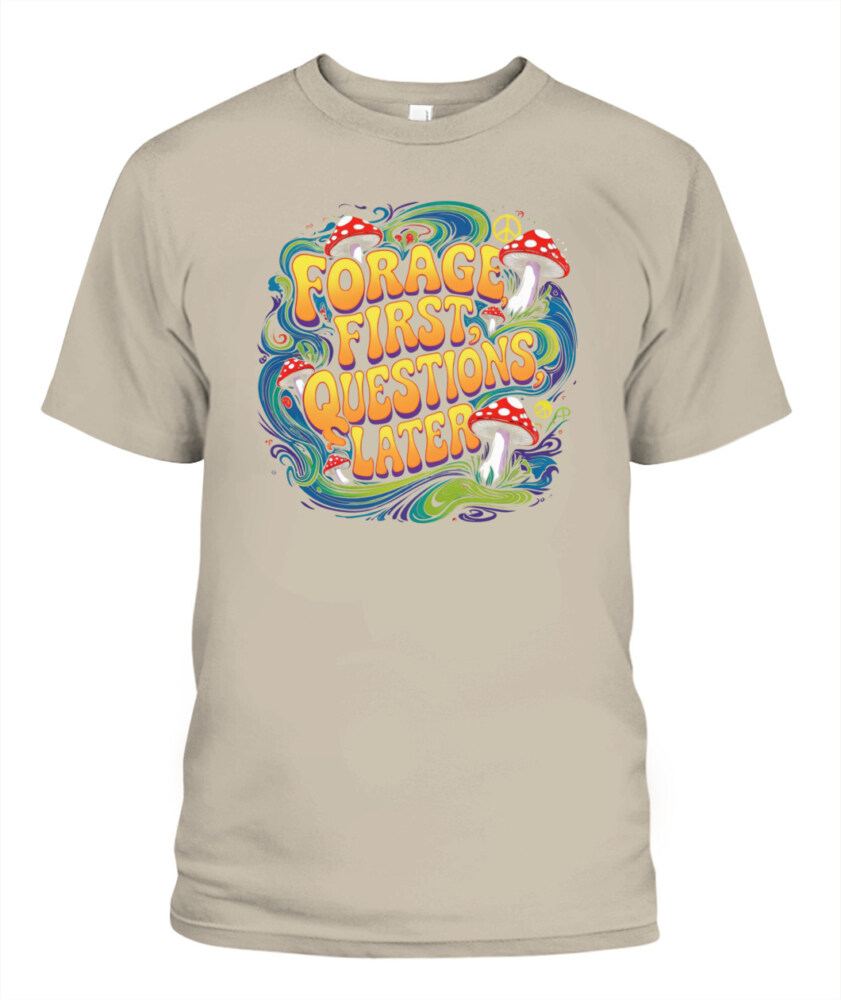 Forage First Questions Later Retro Mushroom Shirt – Hippie Aesthetic Tee for Nature Lovers