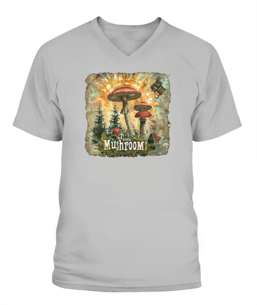 I Stalk Mushrooms - Funny Mushroom Hunting Shirt