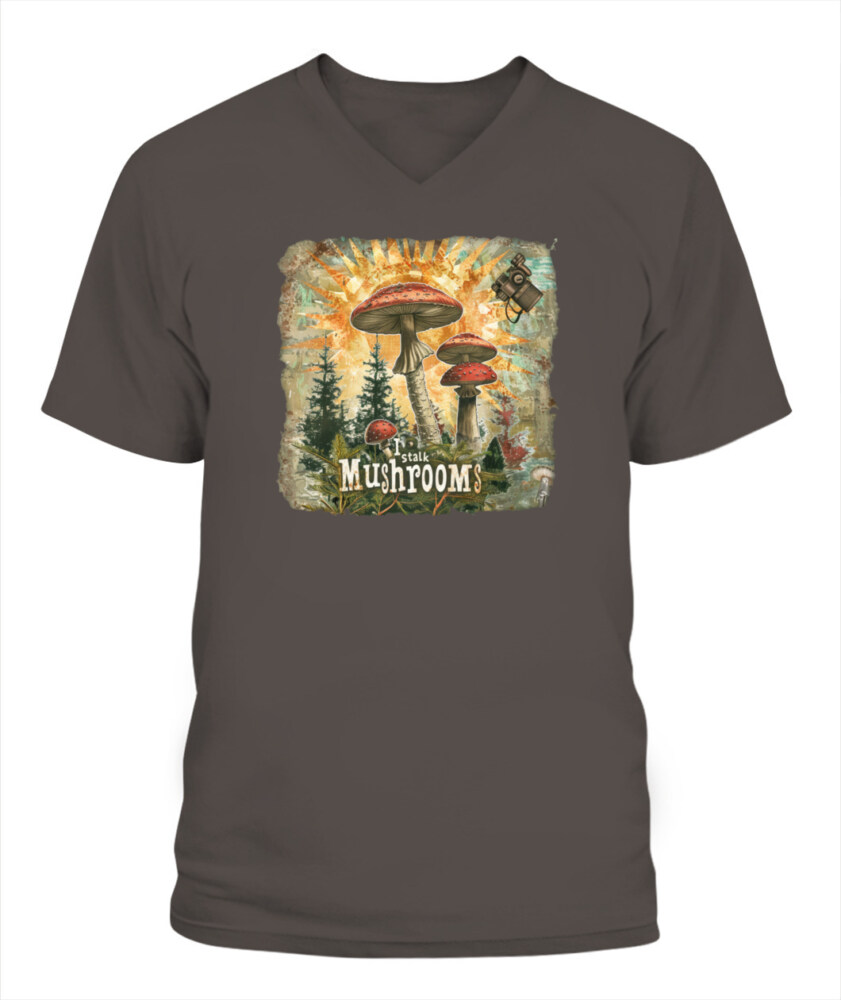 I Stalk Mushrooms - Funny Mushroom Hunting Shirt