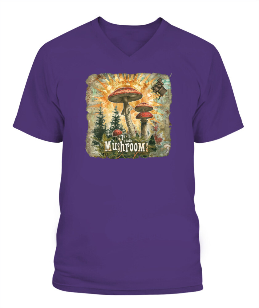 I Stalk Mushrooms - Funny Mushroom Hunting Shirt