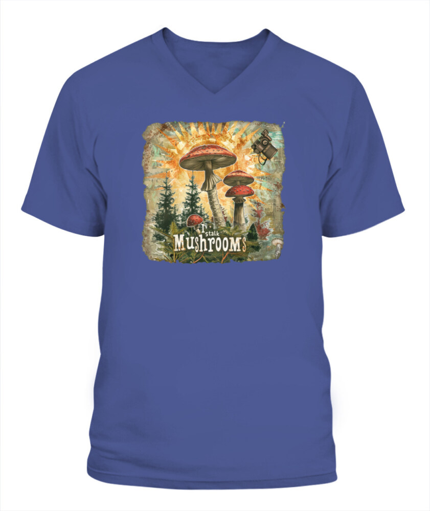 I Stalk Mushrooms - Funny Mushroom Hunting Shirt
