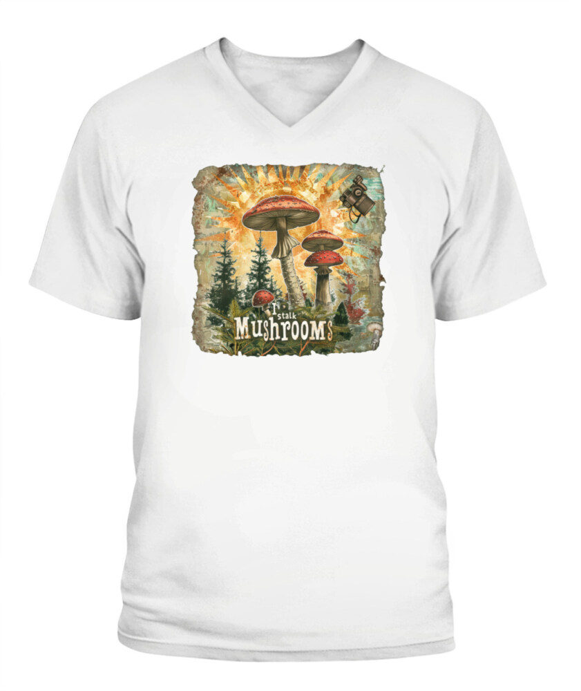 I Stalk Mushrooms - Funny Mushroom Hunting Shirt