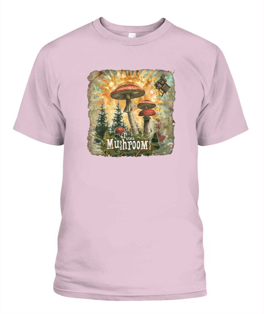 I Stalk Mushrooms - Funny Mushroom Hunting Shirt