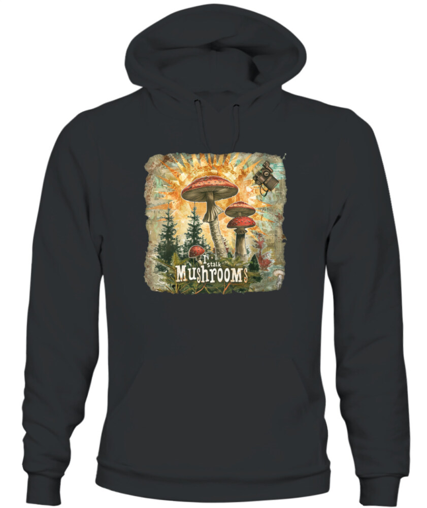 I Stalk Mushrooms - Funny Mushroom Hunting Shirt