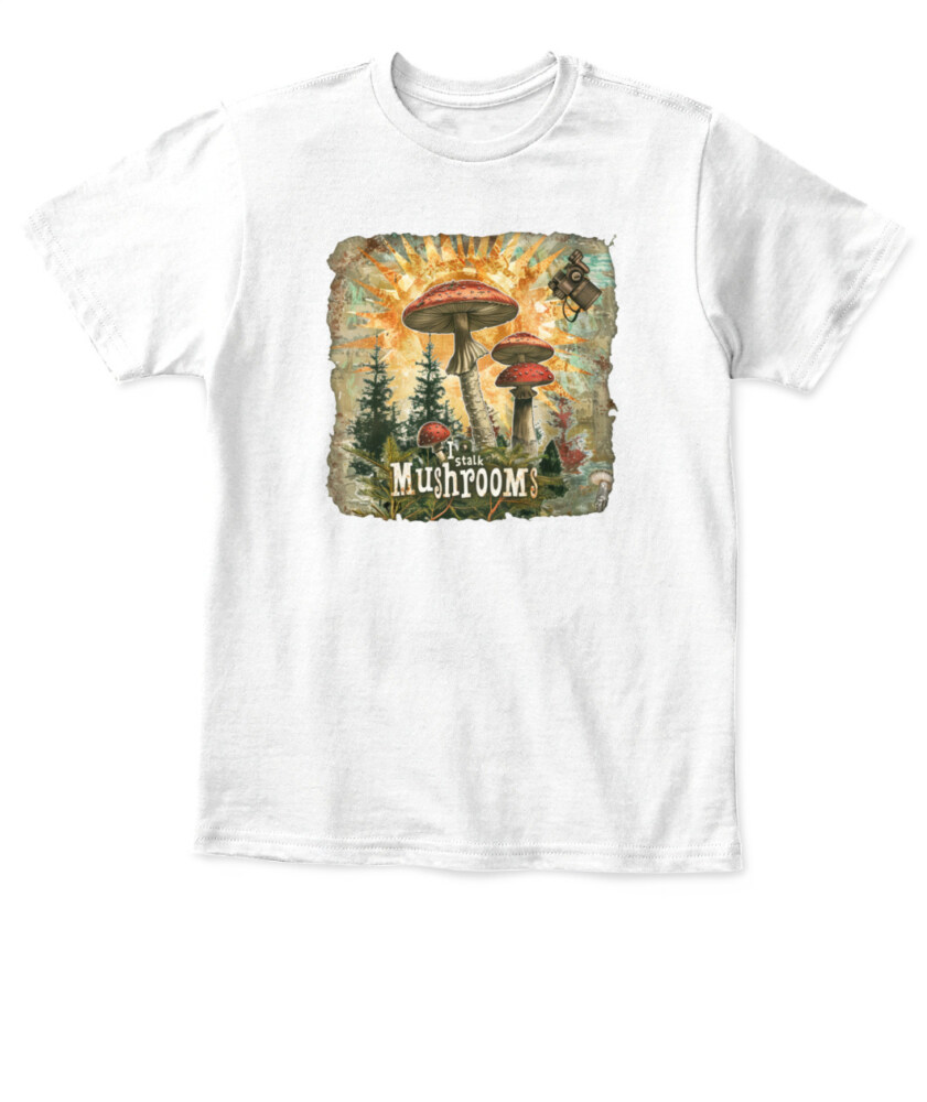 I Stalk Mushrooms - Funny Mushroom Hunting Shirt