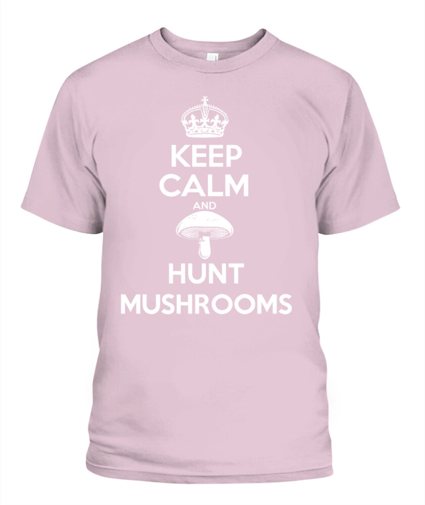 Keep Calm and Hunt Mushrooms - Funny Mushroom Hunting Shirt