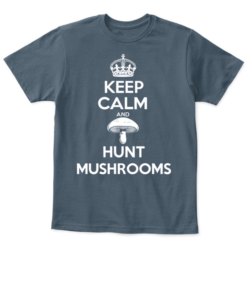 Keep Calm and Hunt Mushrooms - Funny Mushroom Hunting Shirt