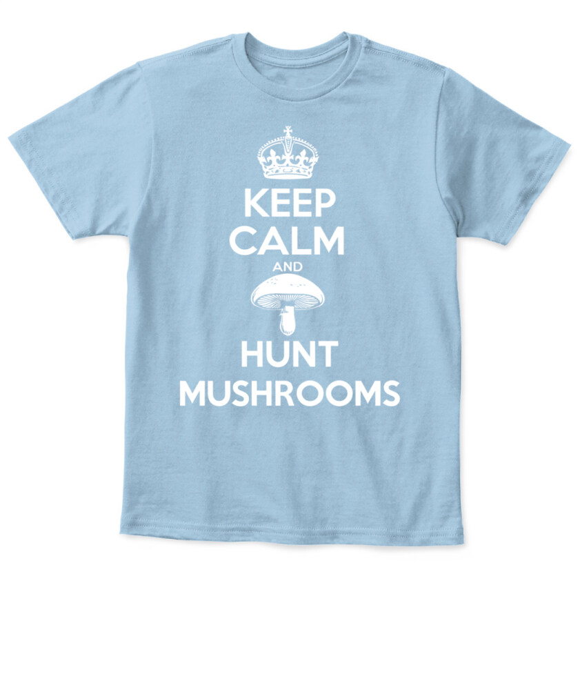 Keep Calm and Hunt Mushrooms - Funny Mushroom Hunting Shirt