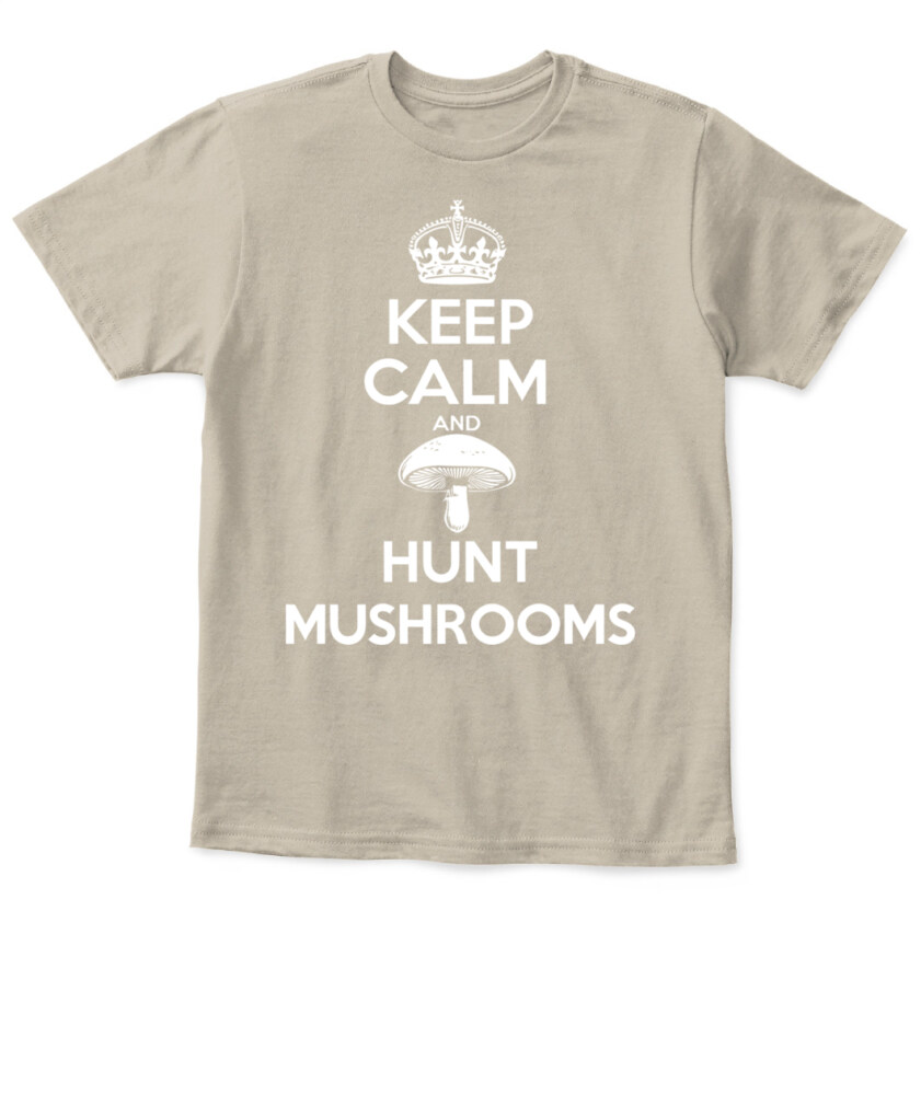 Keep Calm and Hunt Mushrooms - Funny Mushroom Hunting Shirt