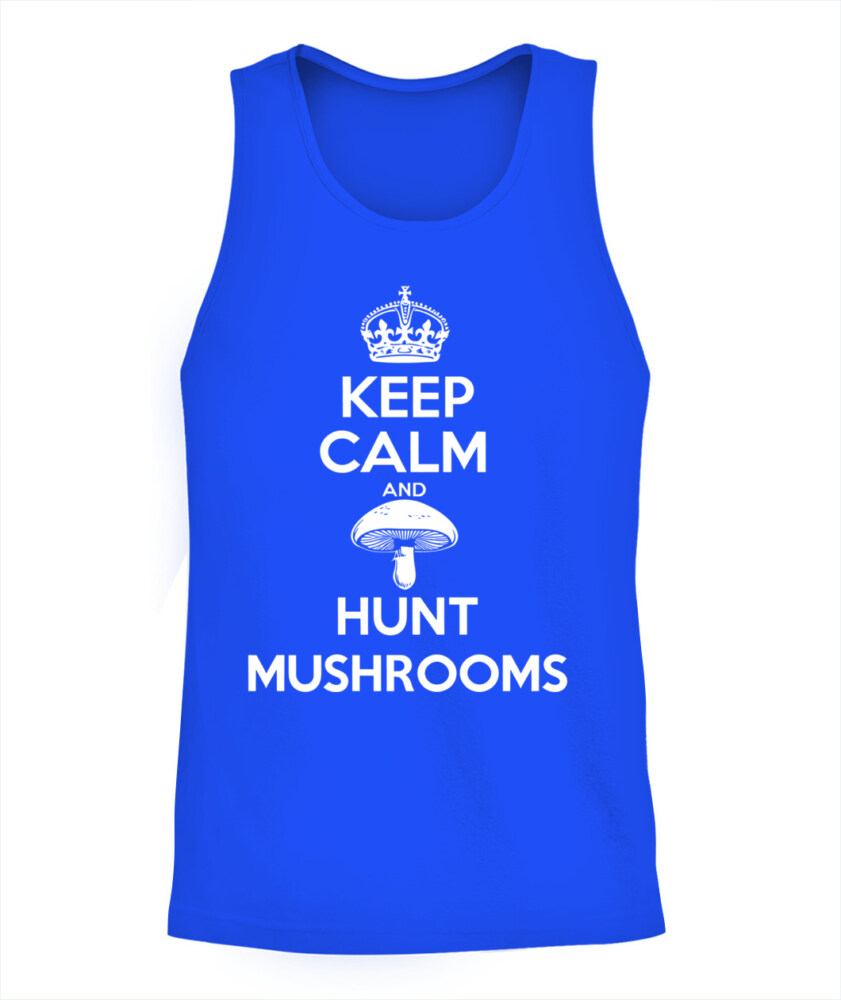 Keep Calm and Hunt Mushrooms - Funny Mushroom Hunting Shirt