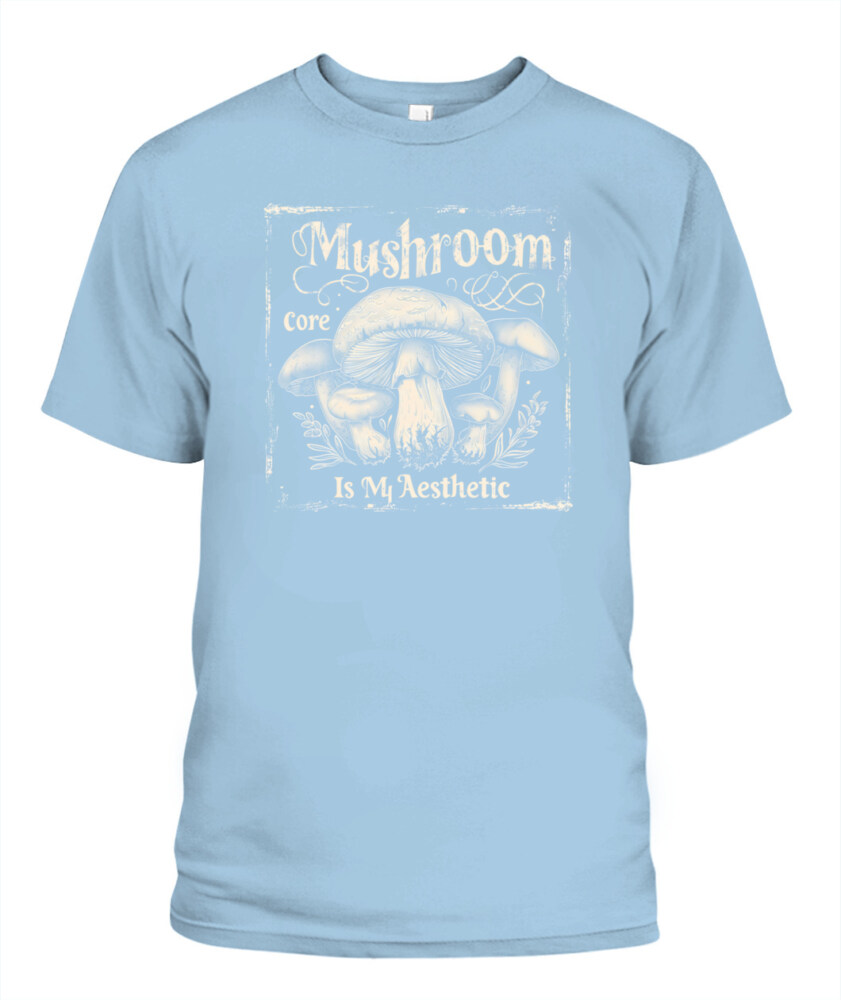 Mushroom Core Is My Aesthetic - Funny Mushroom Hunting Shirt