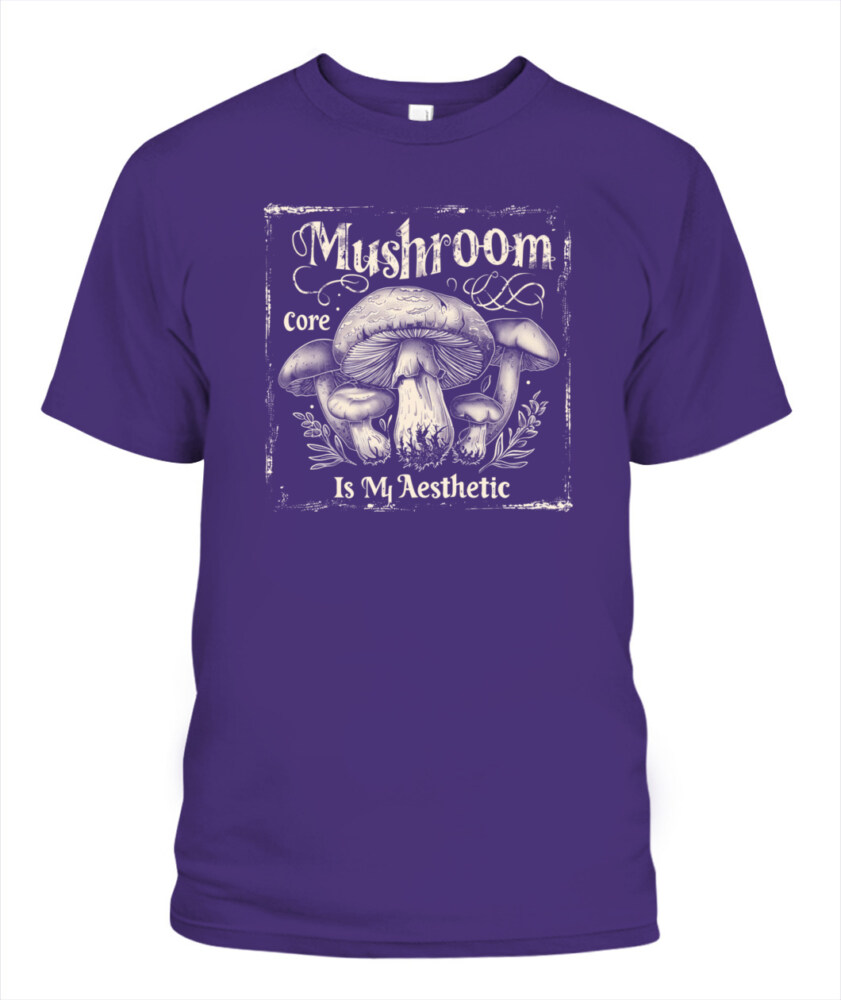 Mushroom Core Is My Aesthetic - Funny Mushroom Hunting Shirt