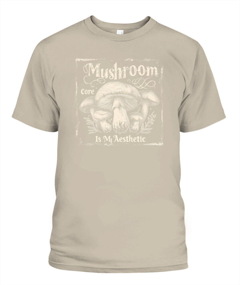 Mushroom Core Is My Aesthetic - Funny Mushroom Hunting Shirt