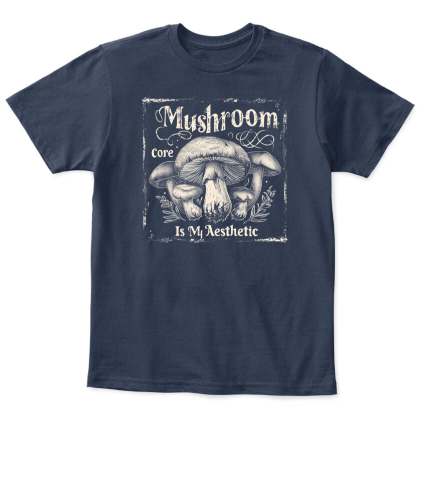 Mushroom Core Is My Aesthetic - Funny Mushroom Hunting Shirt