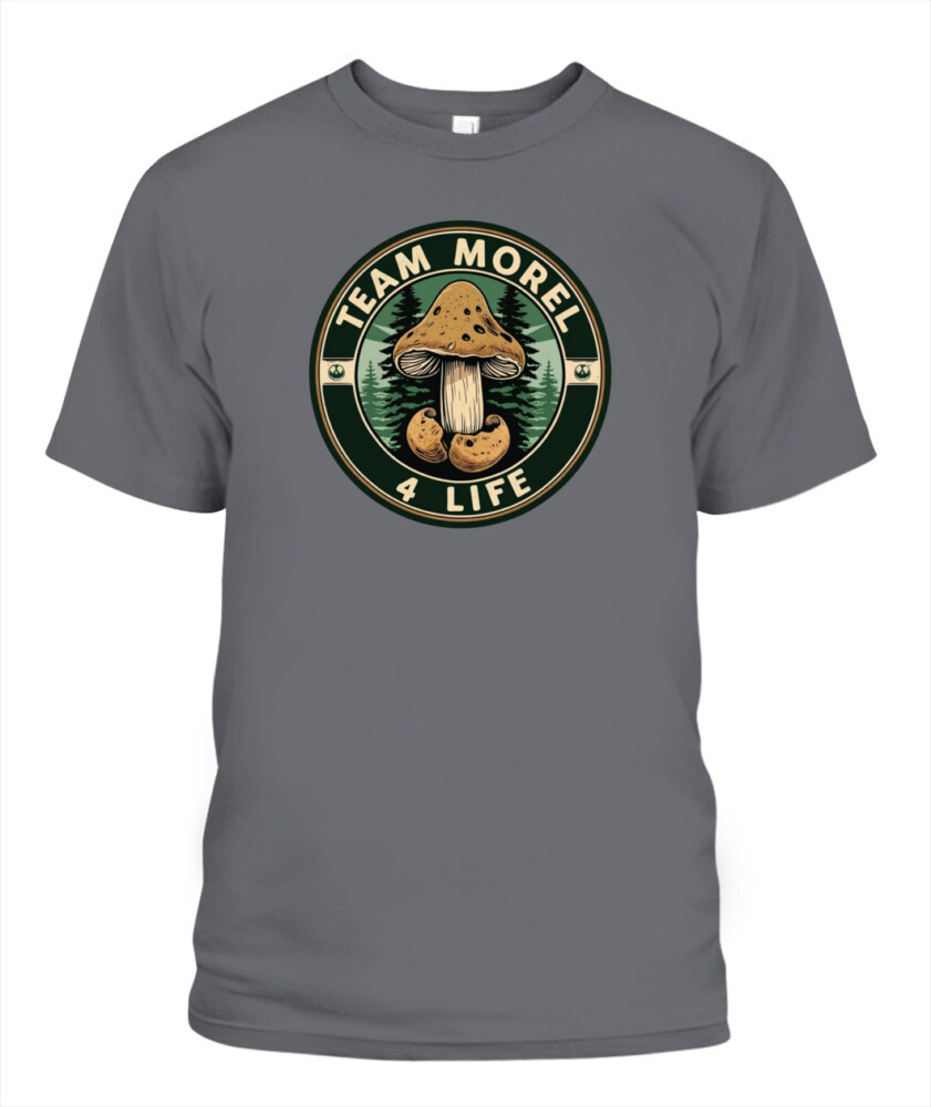 Team Morel 4 Life - Funny Mushroom Hunting Shirt