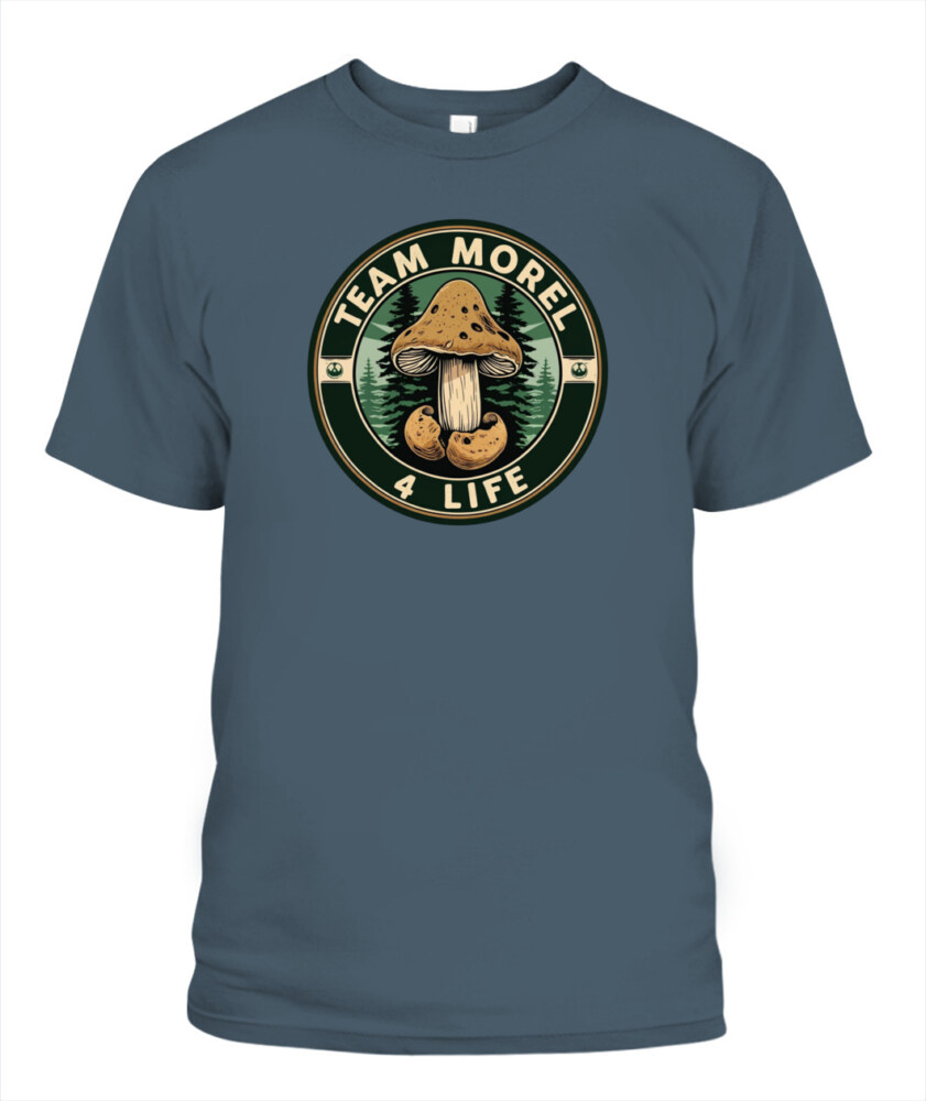 Team Morel 4 Life - Funny Mushroom Hunting Shirt