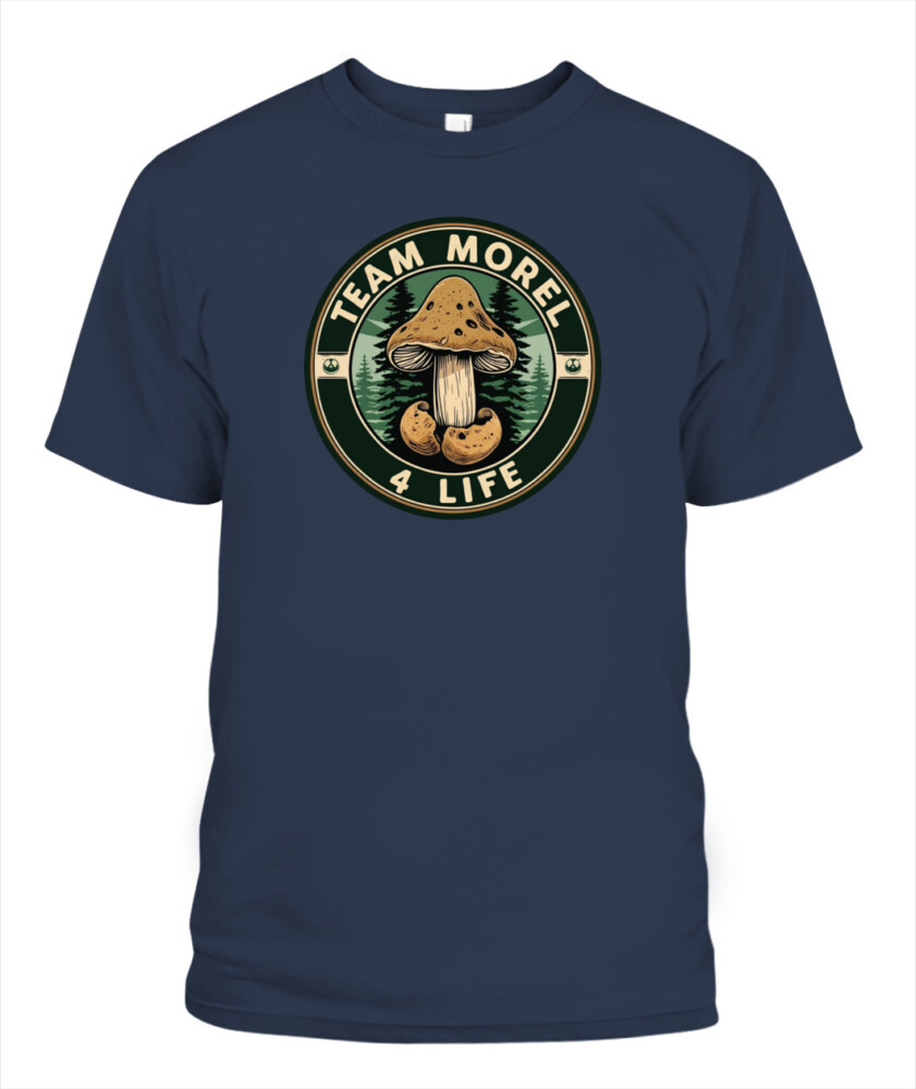 Team Morel 4 Life - Funny Mushroom Hunting Shirt
