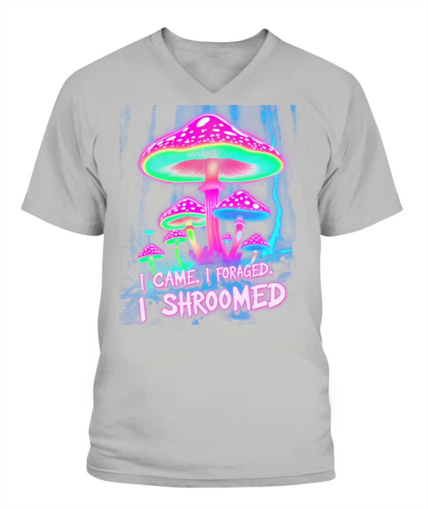 I Came. I Foraged. I Shroomed. - Funny Mushroom Hunting Shirt
